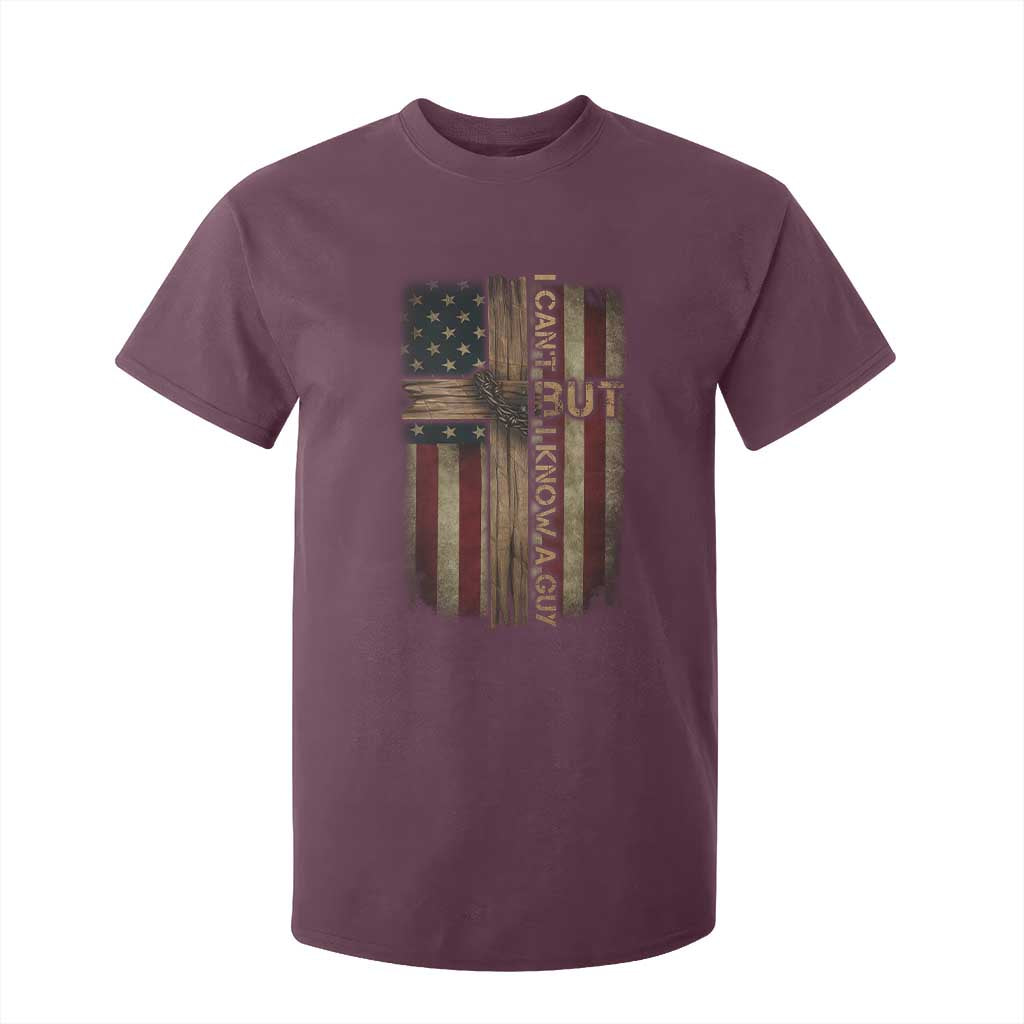 I Cant But I Know A Guy T Shirt For Kid Funny Christian Jesus Cross TS11 Maroon Print Your Wear