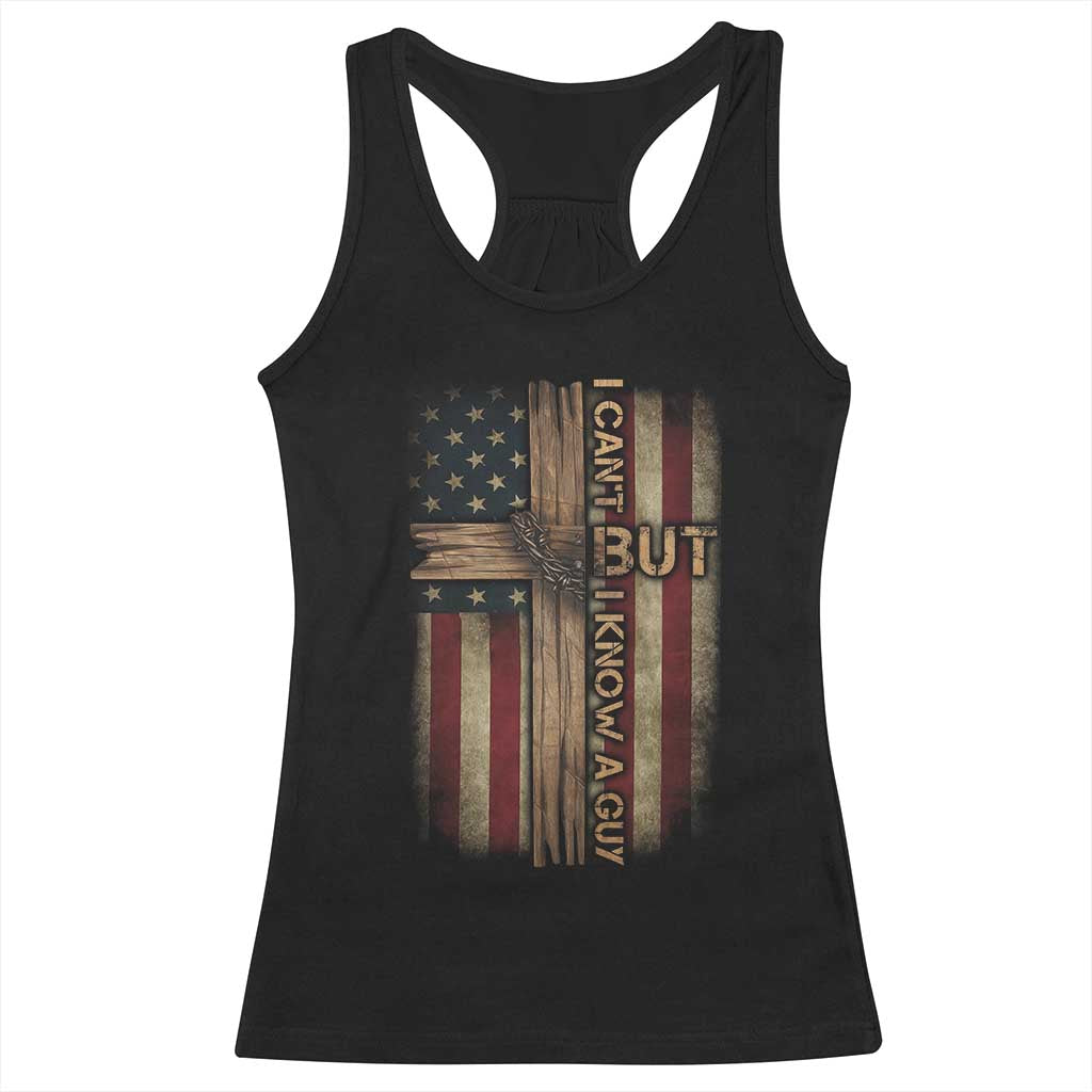 I Cant But I Know A Guy Racerback Tank Top Funny Christian Jesus Cross TS11 Black Print Your Wear