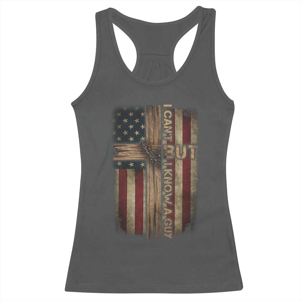 I Cant But I Know A Guy Racerback Tank Top Funny Christian Jesus Cross TS11 Dark Heather Print Your Wear