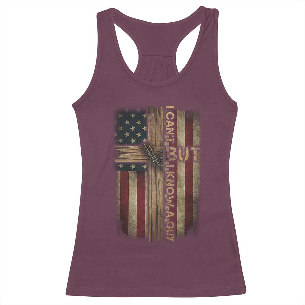 I Cant But I Know A Guy Racerback Tank Top Funny Christian Jesus Cross TS11 Maroon Print Your Wear