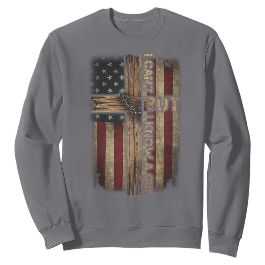 I Cant But I Know A Guy Sweatshirt Funny Christian Jesus Cross TS11 Charcoal Print Your Wear