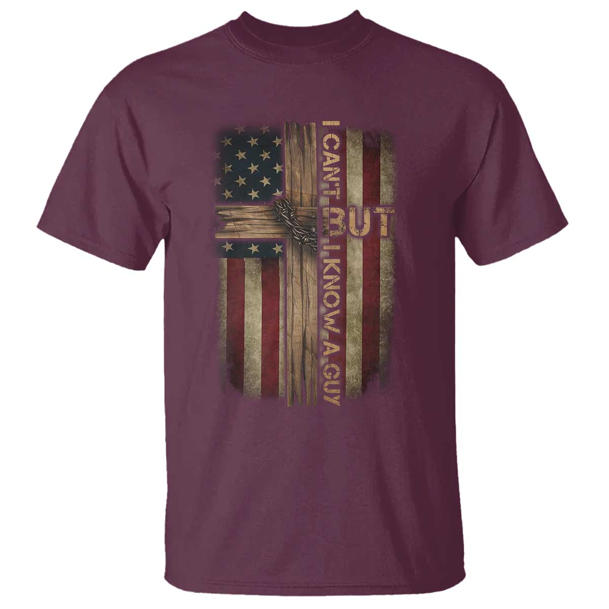 I Cant But I Know A Guy T Shirt Funny Christian Jesus Cross TS11 Maroon Print Your Wear
