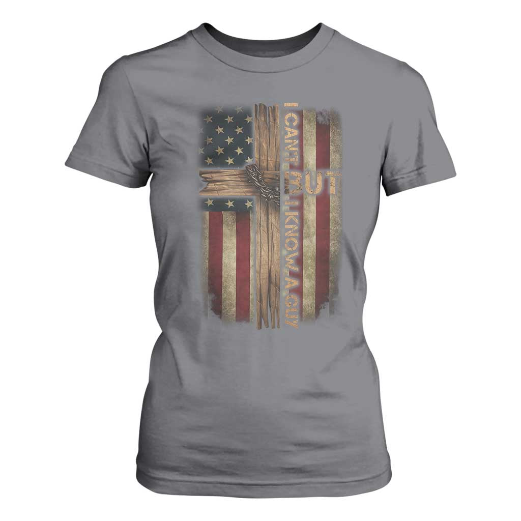 I Cant But I Know A Guy T Shirt For Women Funny Christian Jesus Cross TS11 Charcoal Print Your Wear
