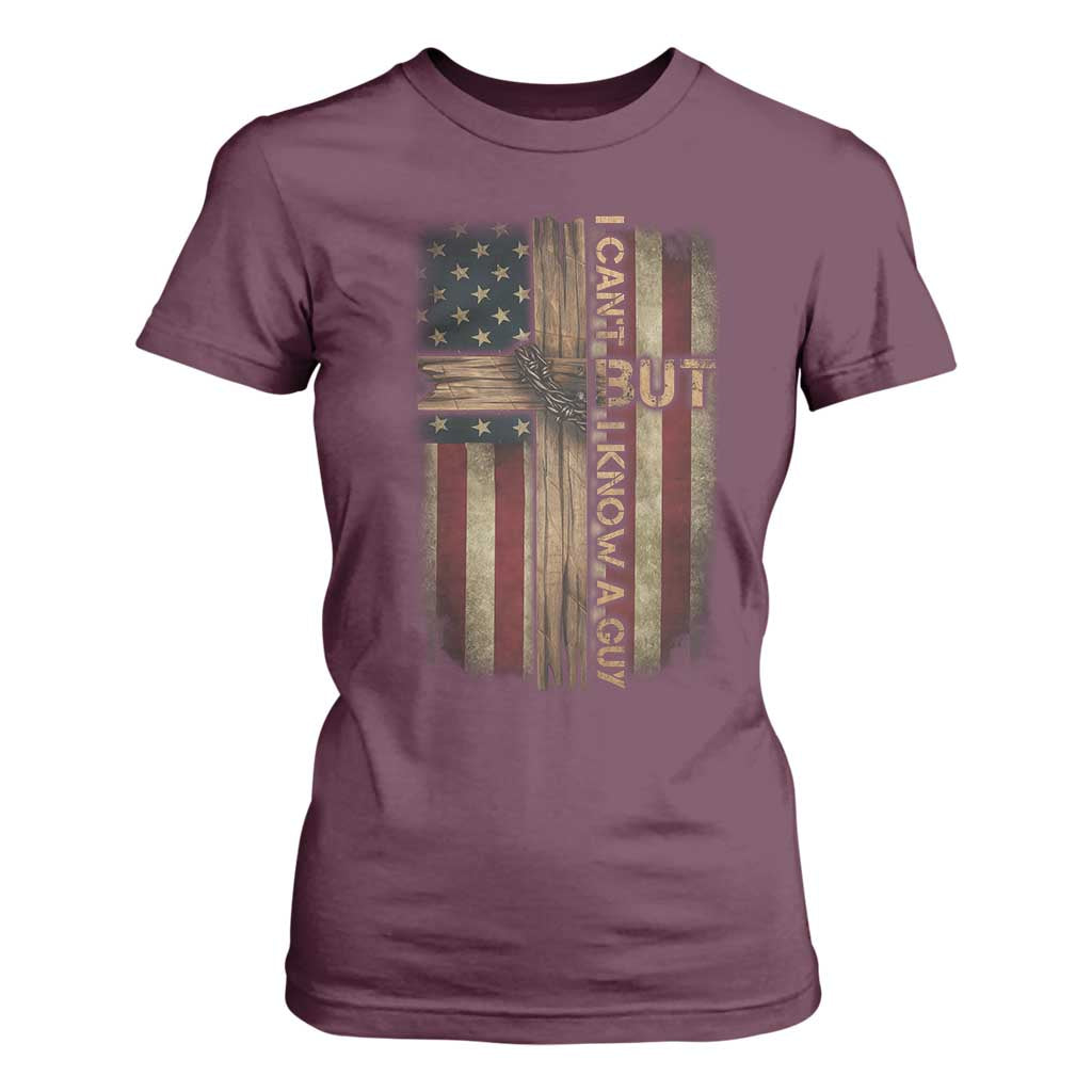 I Cant But I Know A Guy T Shirt For Women Funny Christian Jesus Cross TS11 Maroon Print Your Wear