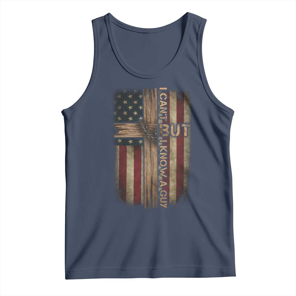 I Cant But I Know A Guy Tank Top Funny Christian Jesus Cross TS11 Navy Print Your Wear