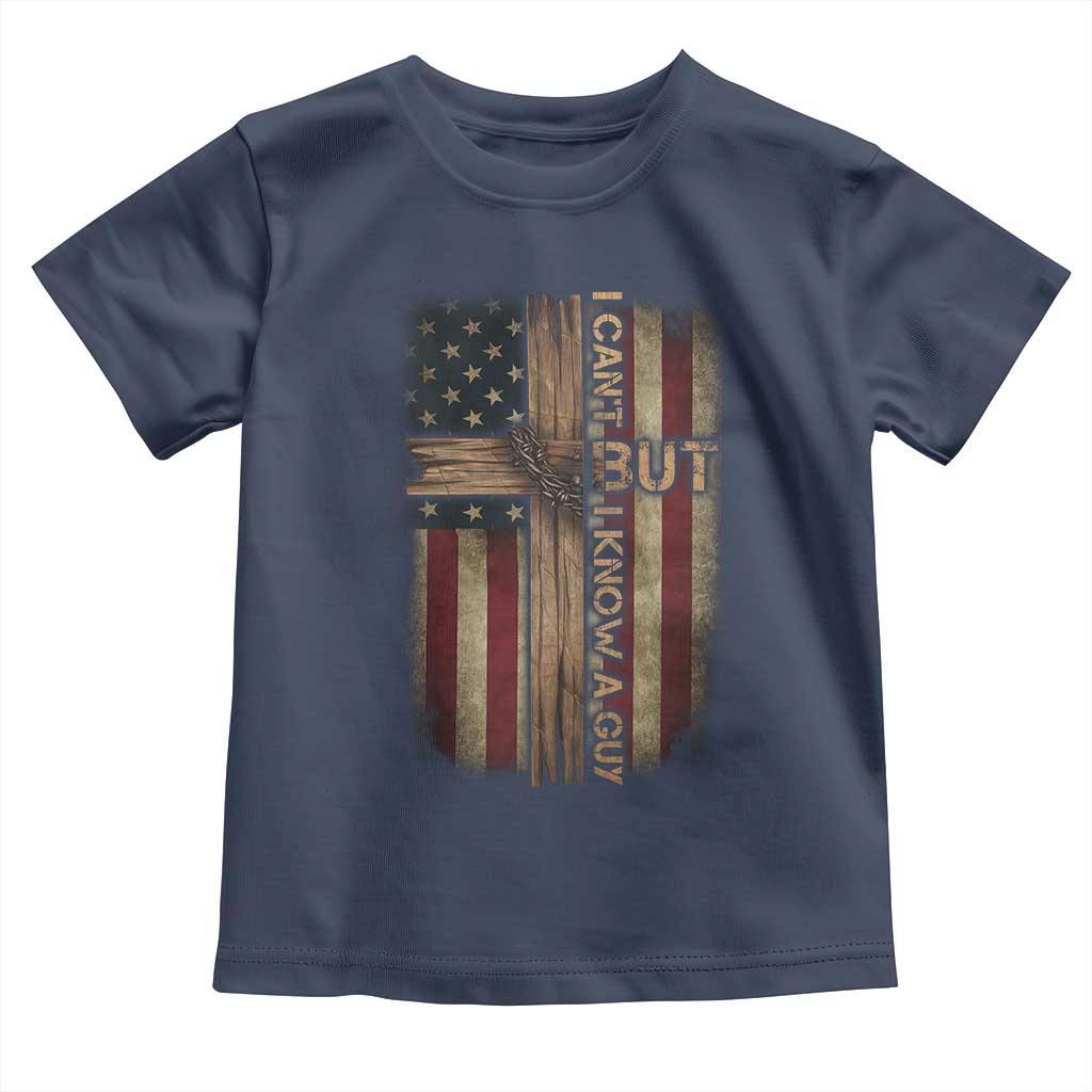 I Cant But I Know A Guy Toddler T Shirt Funny Christian Jesus Cross TS11 Navy Print Your Wear