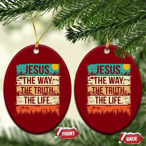 Jesus The Way The Truth The Life Ceramic Ornament Blessed Christians TS11 Print Your Wear