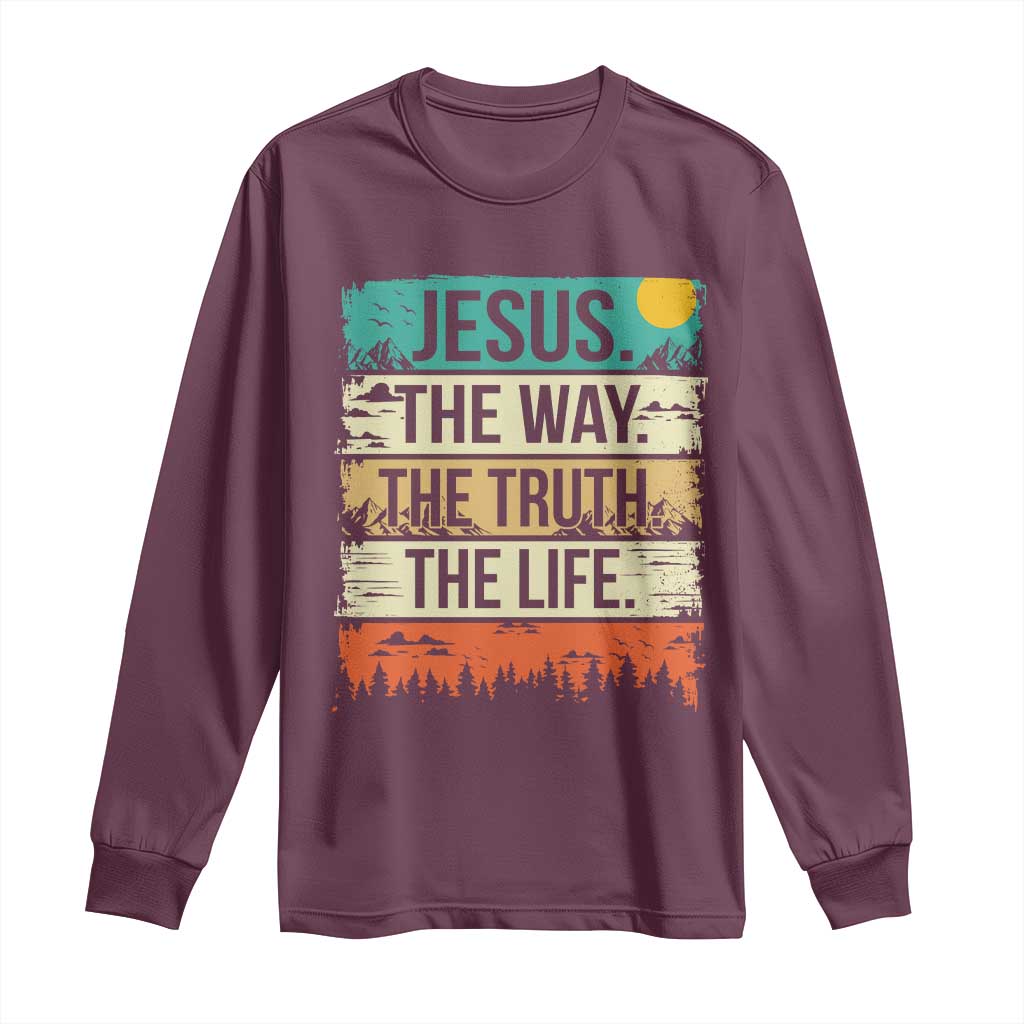Jesus The Way The Truth The Life Long Sleeve Shirt Blessed Christians TS11 Maroon Print Your Wear