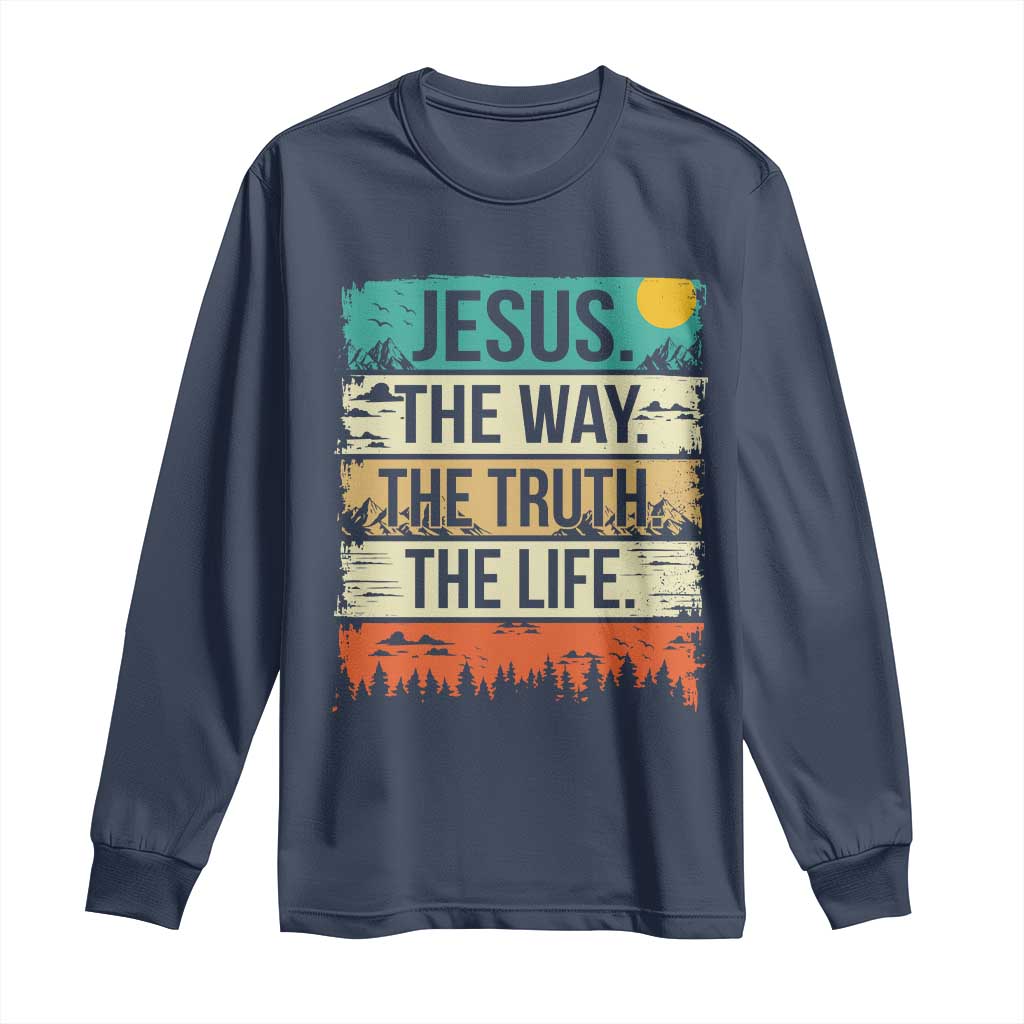 Jesus The Way The Truth The Life Long Sleeve Shirt Blessed Christians TS11 Navy Print Your Wear