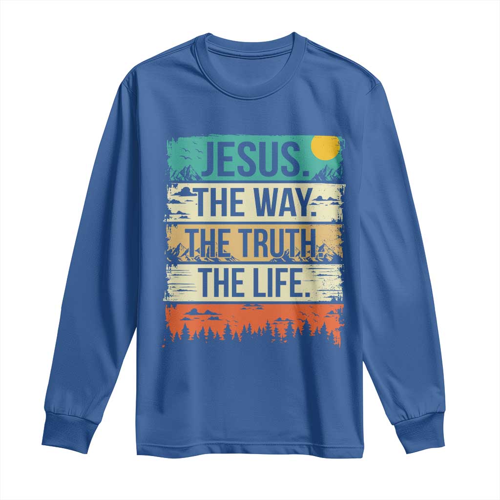 Jesus The Way The Truth The Life Long Sleeve Shirt Blessed Christians TS11 Royal Blue Print Your Wear