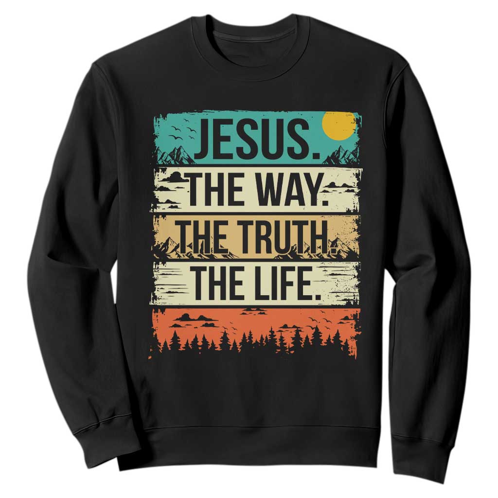 Jesus The Way The Truth The Life Sweatshirt Blessed Christians TS11 Black Print Your Wear