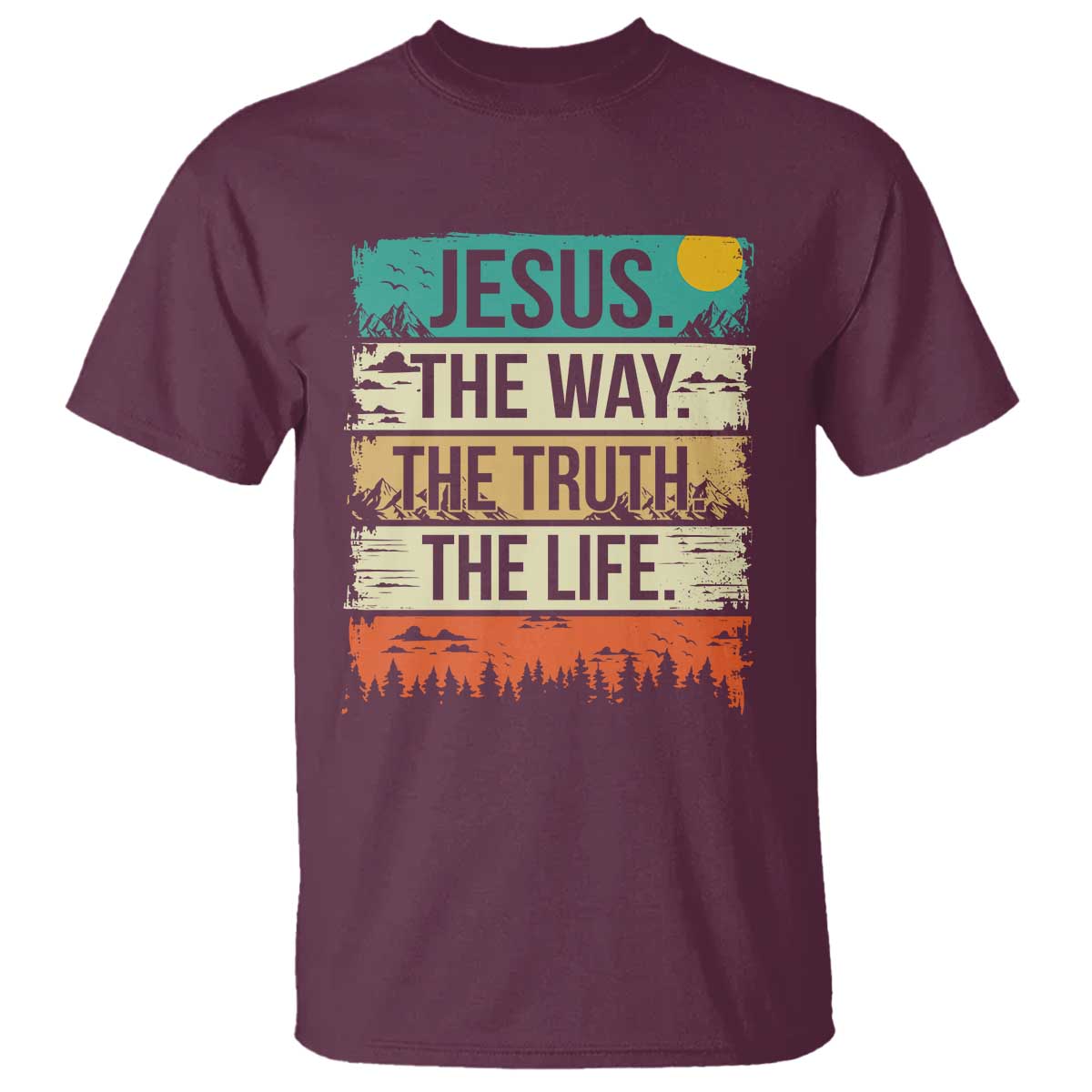 Jesus The Way The Truth The Life T Shirt Blessed Christians TS11 Maroon Print Your Wear