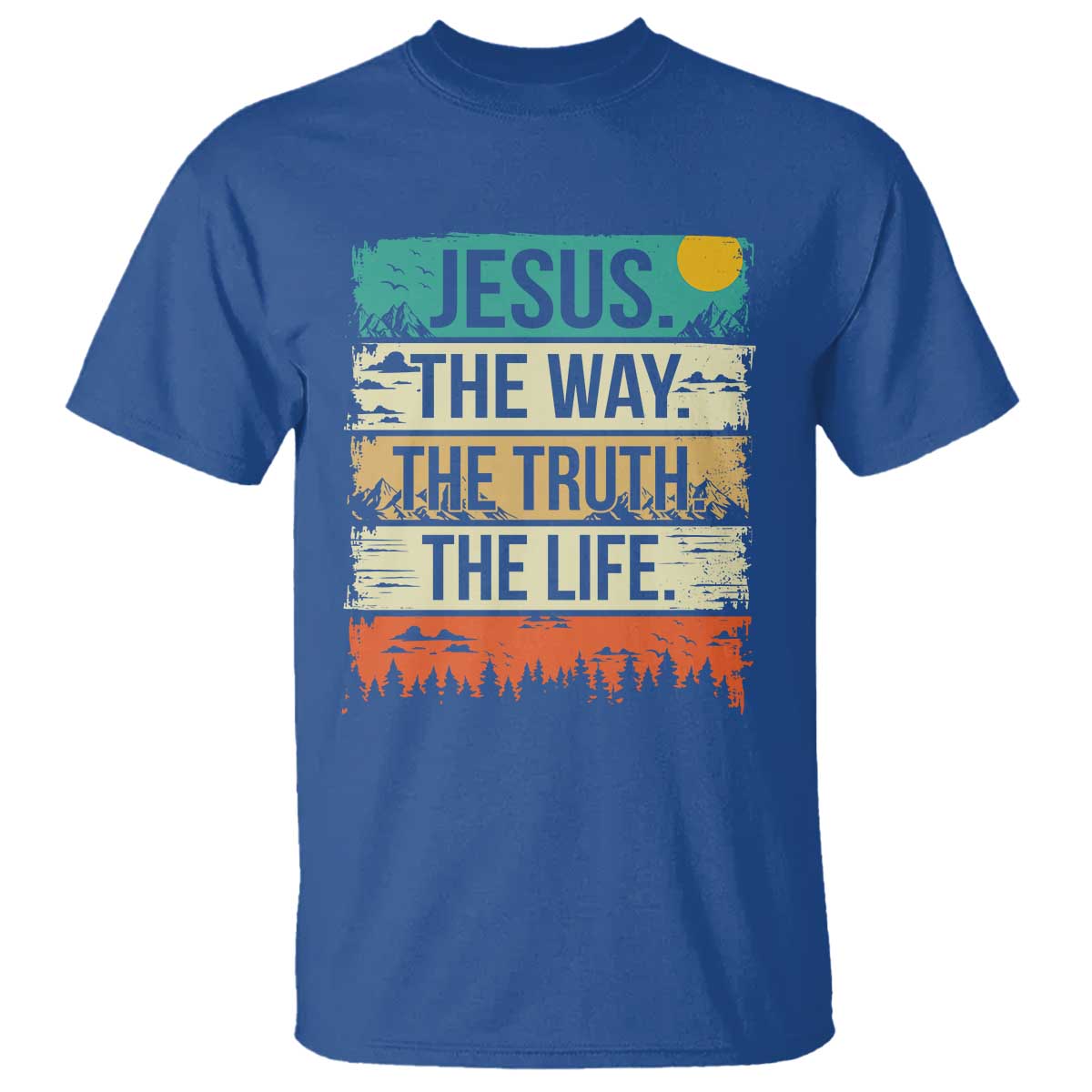 Jesus The Way The Truth The Life T Shirt Blessed Christians TS11 Royal Blue Print Your Wear