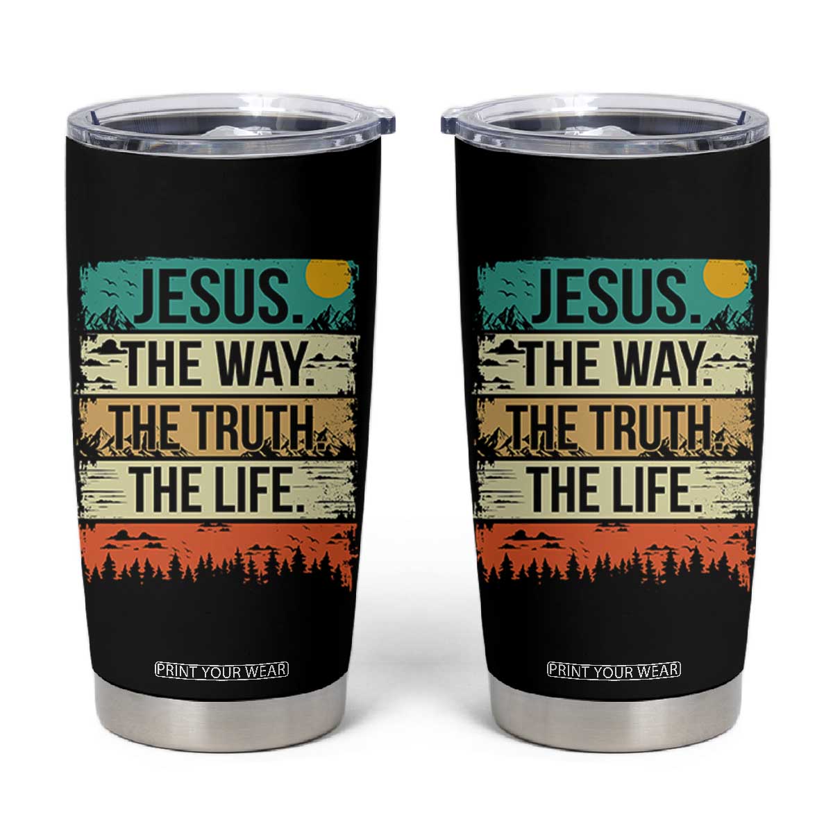 Jesus The Way The Truth The Life Tumbler Cup Blessed Christians TS11 Black Print Your Wear