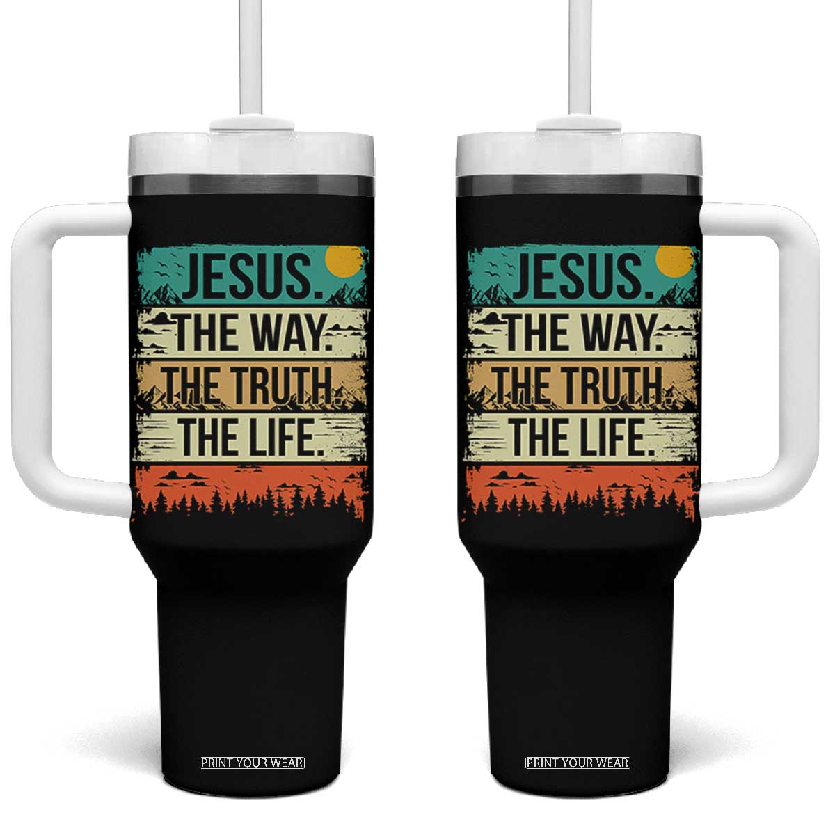 Jesus The Way The Truth The Life Tumbler With Handle Blessed Christians TS11 One Size: 40 oz Black Print Your Wear