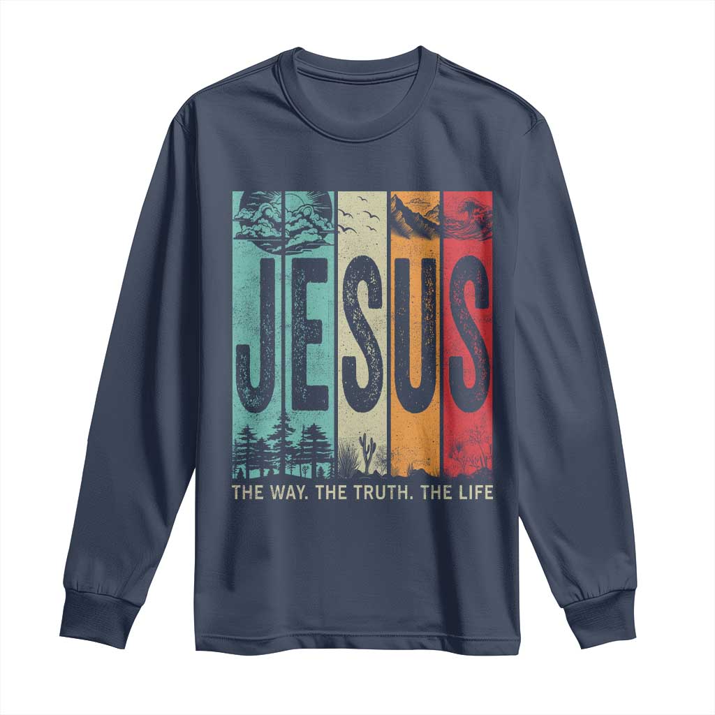 Jesus The Way The Truth The Life Long Sleeve Shirt Christian Worship TS11 Navy Print Your Wear