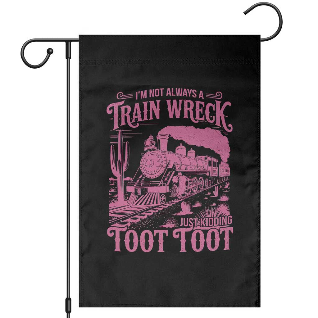 Funny I Am Not Always A Train Wreck Just Kidding Toot Toot Garden Flag Pink Train TS11 Black Print Your Wear