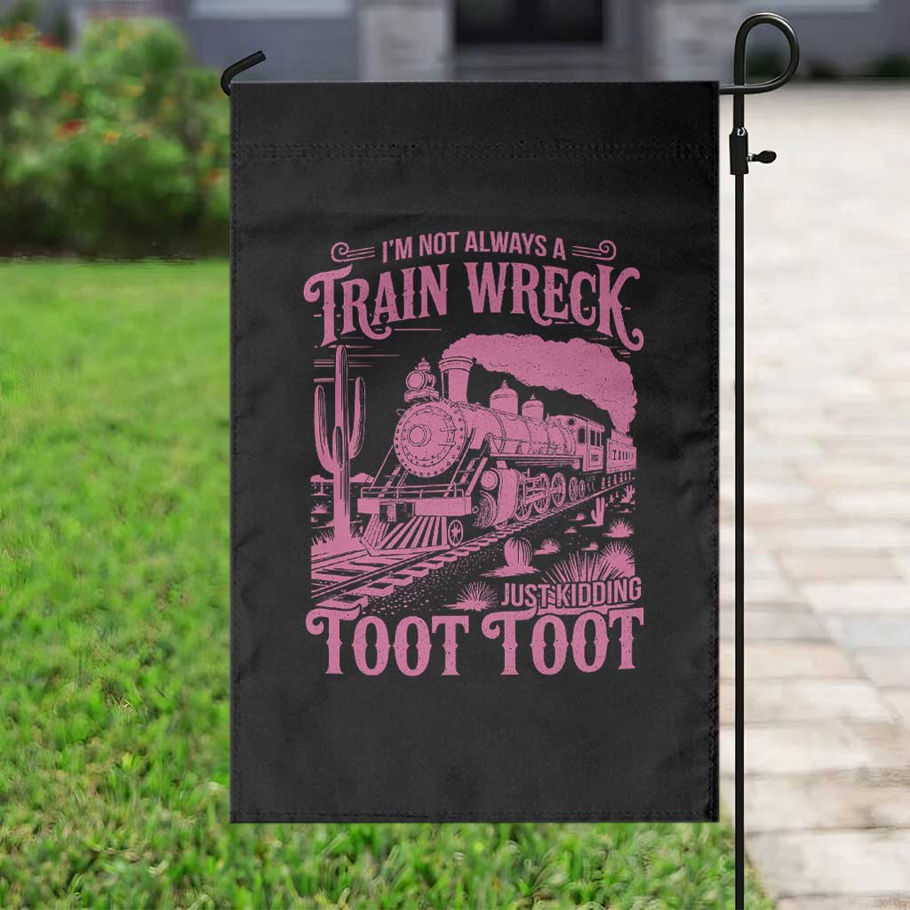 Funny I Am Not Always A Train Wreck Just Kidding Toot Toot Garden Flag Pink Train TS11 Print Your Wear