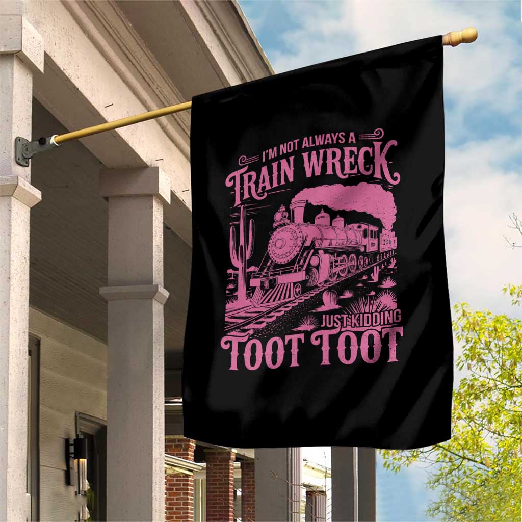 Funny I Am Not Always A Train Wreck Just Kidding Toot Toot Garden Flag Pink Train TS11 Print Your Wear
