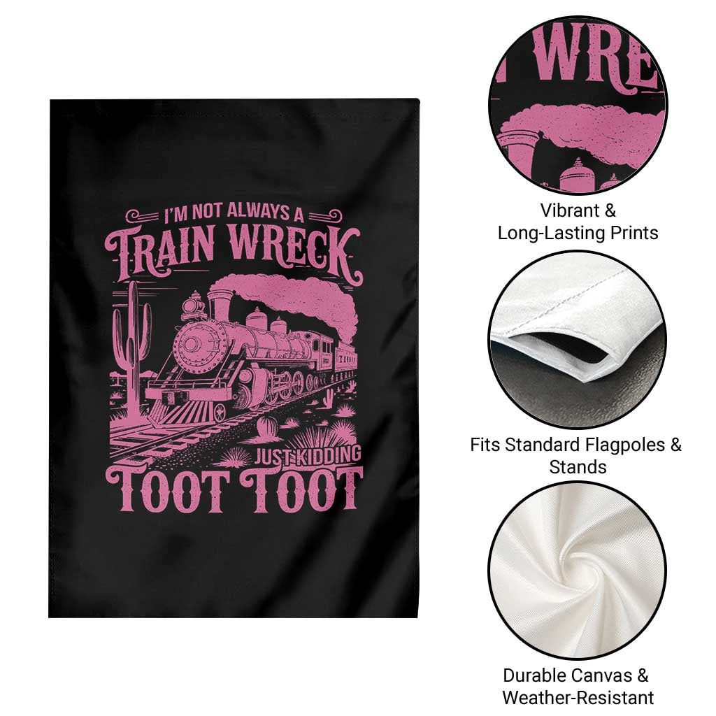 Funny I Am Not Always A Train Wreck Just Kidding Toot Toot Garden Flag Pink Train TS11 Print Your Wear