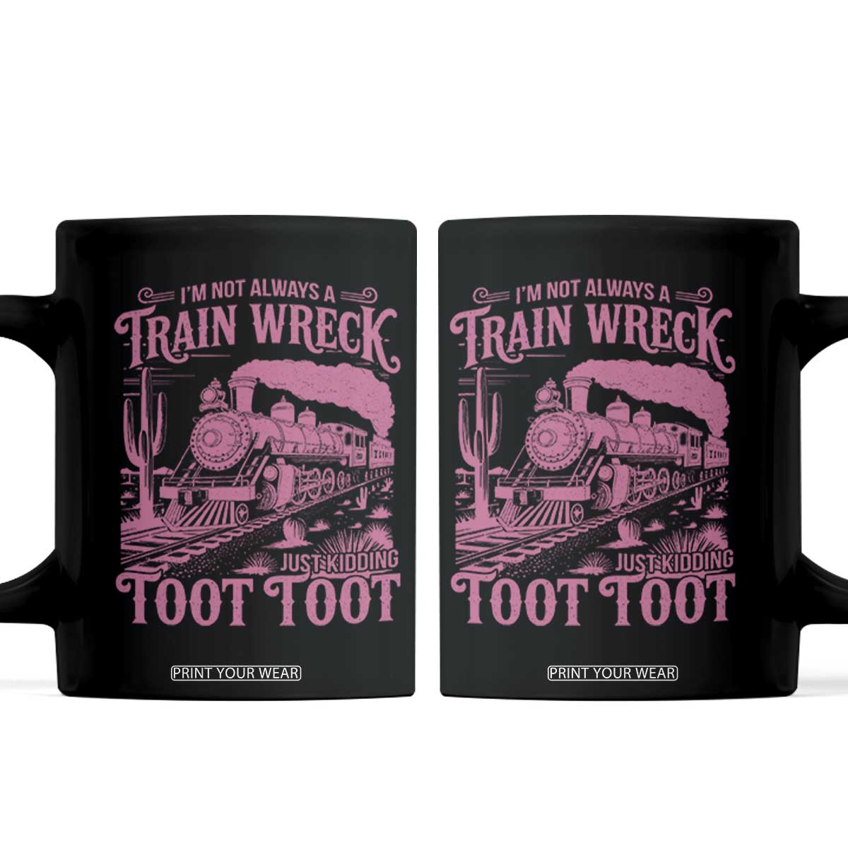 Funny I Am Not Always A Train Wreck Just Kidding Toot Toot Coffee Mug Pink Train TS11 Black Print Your Wear