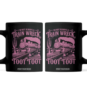 Funny I Am Not Always A Train Wreck Just Kidding Toot Toot Coffee Mug Pink Train TS11 Black Print Your Wear