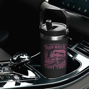 Funny I Am Not Always A Train Wreck Just Kidding Toot Toot Flip Straw Tumbler Pink Train TS11 Print Your Wear