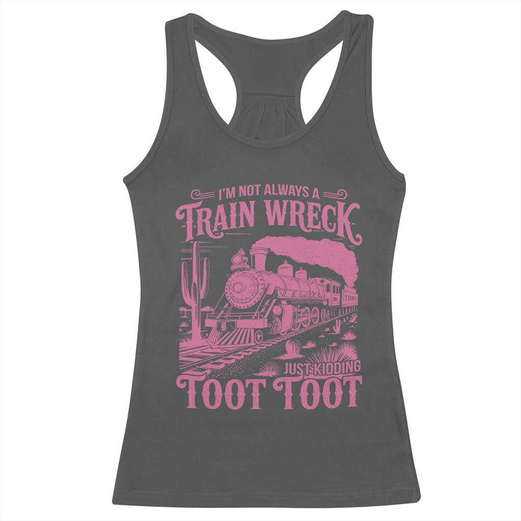Funny I Am Not Always A Train Wreck Just Kidding Toot Toot Racerback Tank Top Pink Train TS11 Dark Heather Print Your Wear