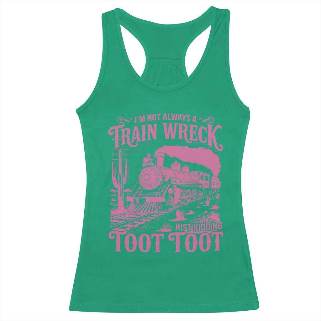 Funny I Am Not Always A Train Wreck Just Kidding Toot Toot Racerback Tank Top Pink Train TS11 Irish Green Print Your Wear