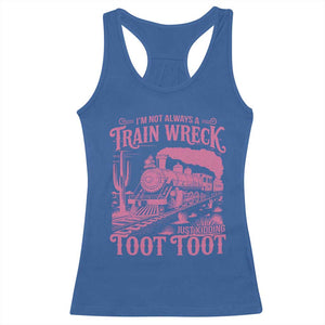 Funny I Am Not Always A Train Wreck Just Kidding Toot Toot Racerback Tank Top Pink Train TS11 Royal Blue Print Your Wear