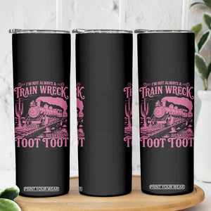 Funny I Am Not Always A Train Wreck Just Kidding Toot Toot Skinny Tumbler Pink Train TS11 Print Your Wear