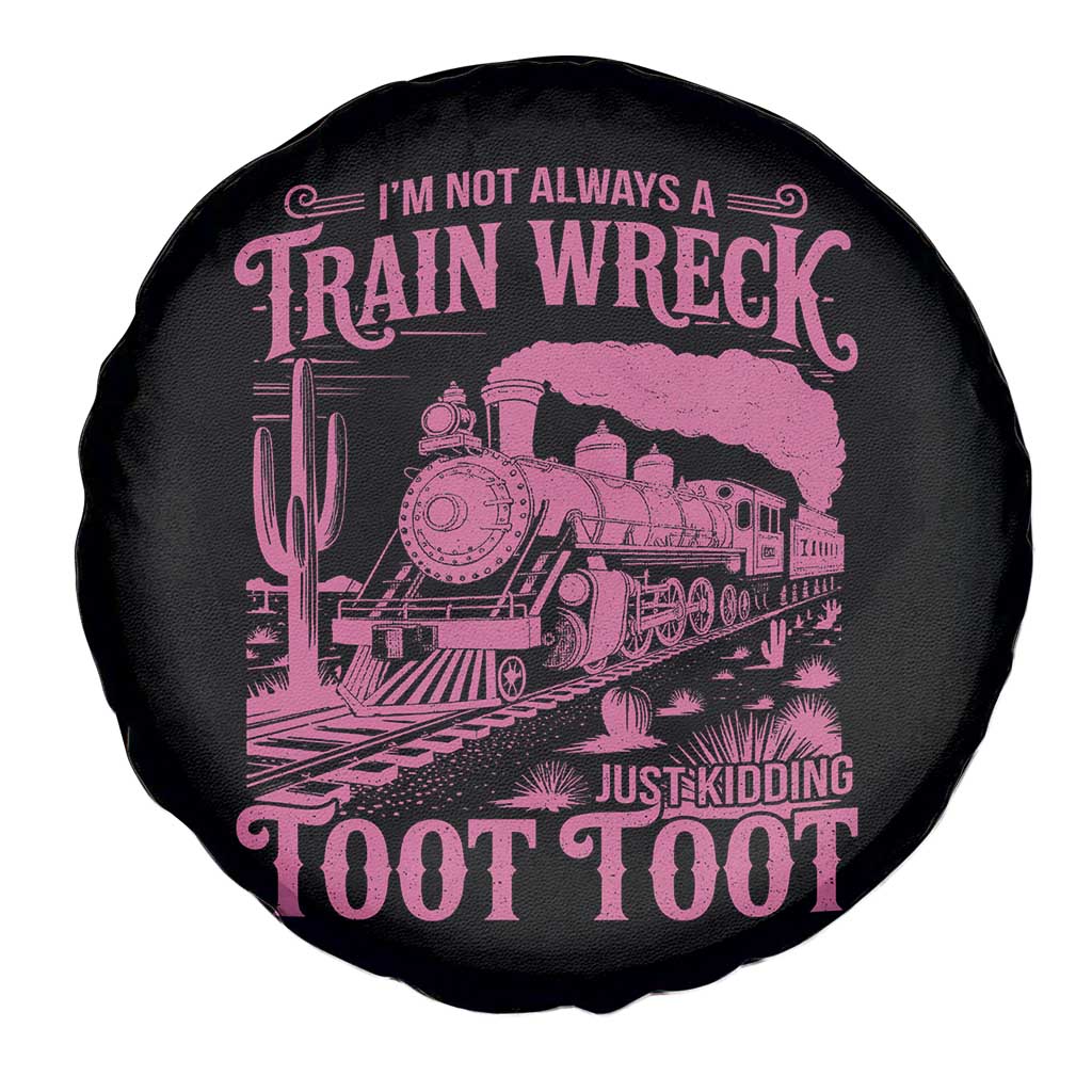 Funny I Am Not Always A Train Wreck Just Kidding Toot Toot Spare Tire Cover Pink Train TS11 Print Your Wear