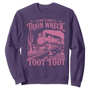 Funny I Am Not Always A Train Wreck Just Kidding Toot Toot Sweatshirt Pink Train TS11 Purple Print Your Wear