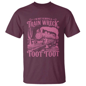 Funny I Am Not Always A Train Wreck Just Kidding Toot Toot T Shirt Pink Train TS11 Maroon Print Your Wear