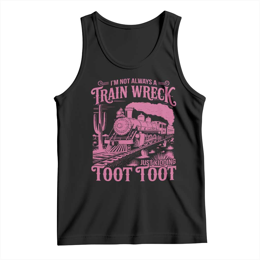 Funny I Am Not Always A Train Wreck Just Kidding Toot Toot Tank Top Pink Train TS11 Black Print Your Wear