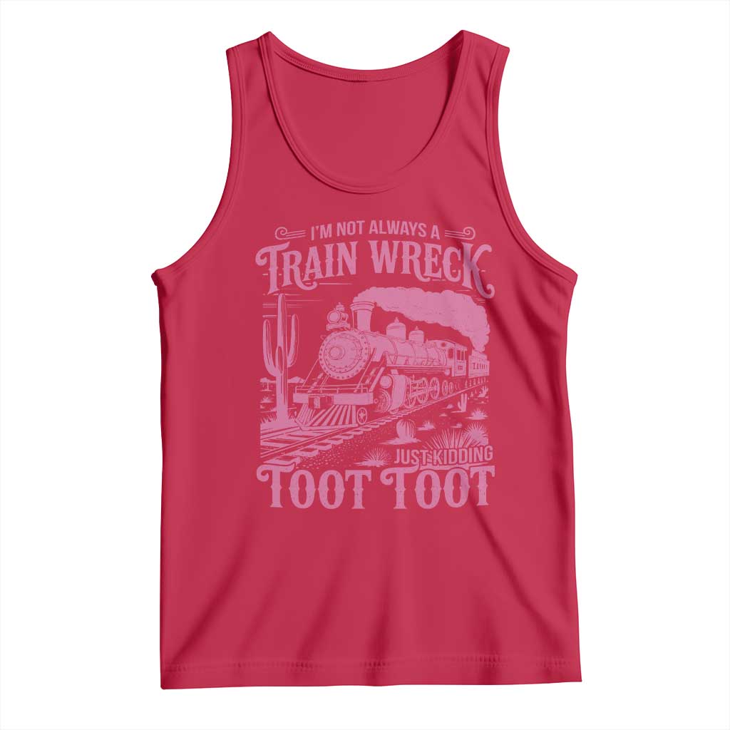 Funny I Am Not Always A Train Wreck Just Kidding Toot Toot Tank Top Pink Train TS11 Red Print Your Wear