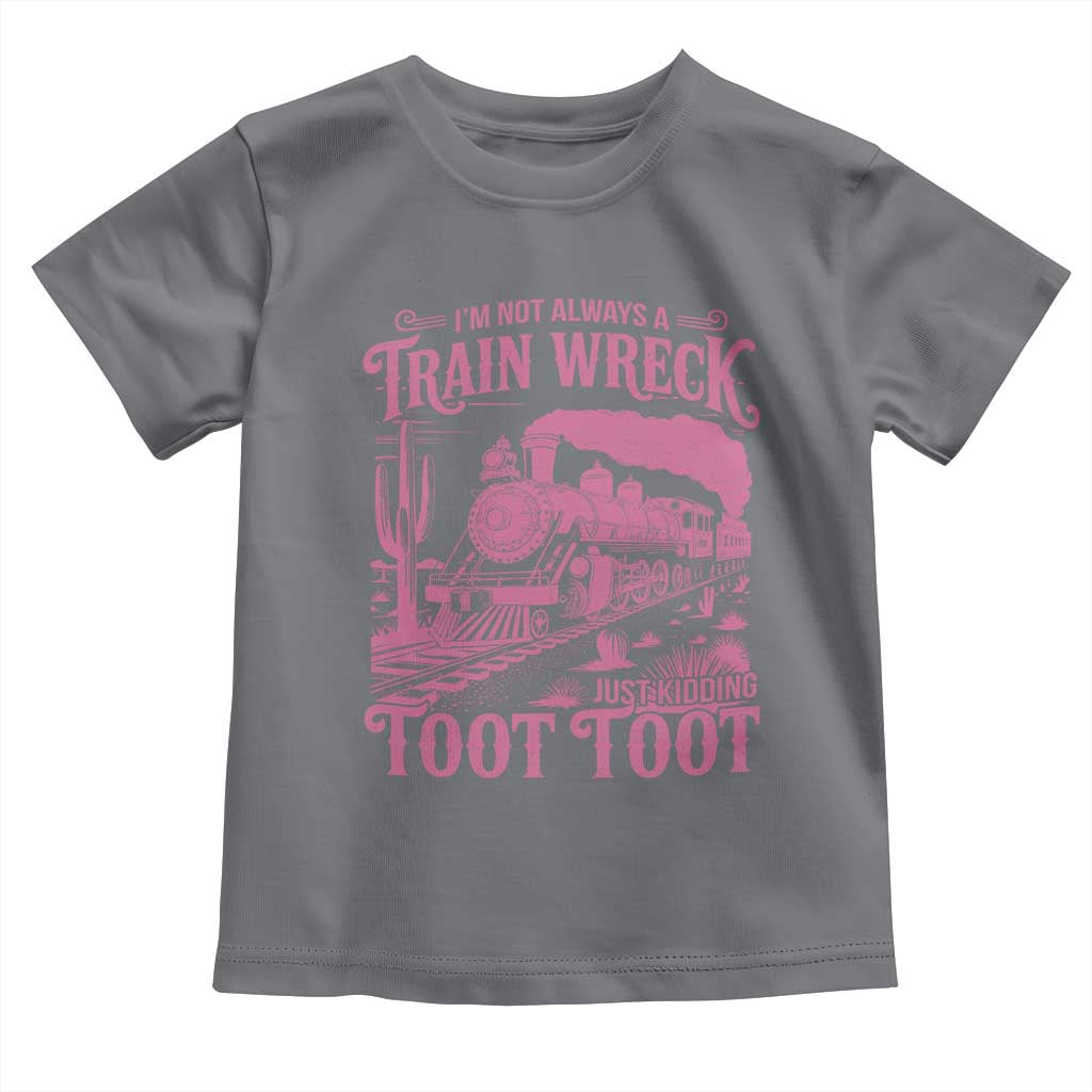 Funny I Am Not Always A Train Wreck Just Kidding Toot Toot Toddler T Shirt Pink Train TS11 Charcoal Print Your Wear