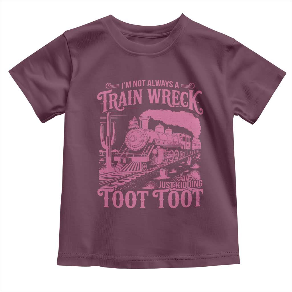 Funny I Am Not Always A Train Wreck Just Kidding Toot Toot Toddler T Shirt Pink Train TS11 Maroon Print Your Wear