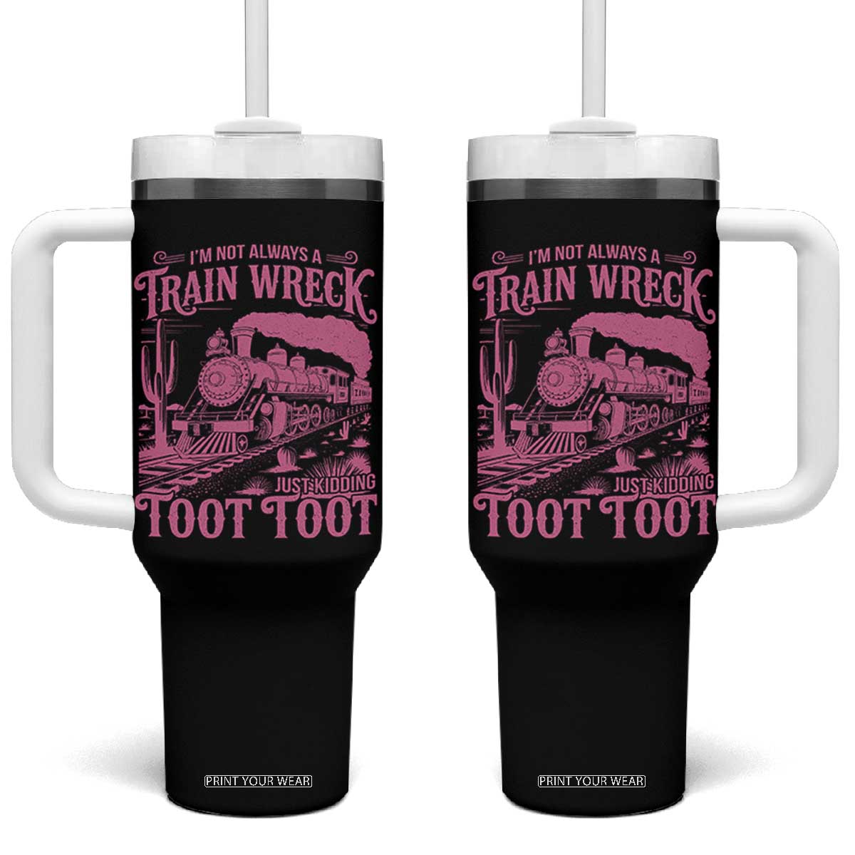Funny I Am Not Always A Train Wreck Just Kidding Toot Toot Tumbler With Handle Pink Train TS11 One Size: 40 oz Black Print Your Wear