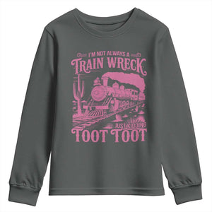 Funny I Am Not Always A Train Wreck Just Kidding Toot Toot Youth Sweatshirt Pink Train TS11 Dark Heather Print Your Wear