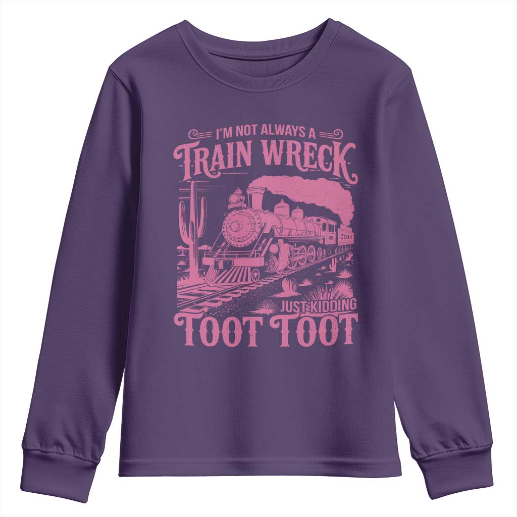 Funny I Am Not Always A Train Wreck Just Kidding Toot Toot Youth Sweatshirt Pink Train TS11 Purple Print Your Wear