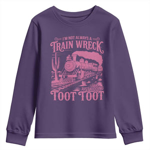Funny I Am Not Always A Train Wreck Just Kidding Toot Toot Youth Sweatshirt Pink Train TS11 Purple Print Your Wear