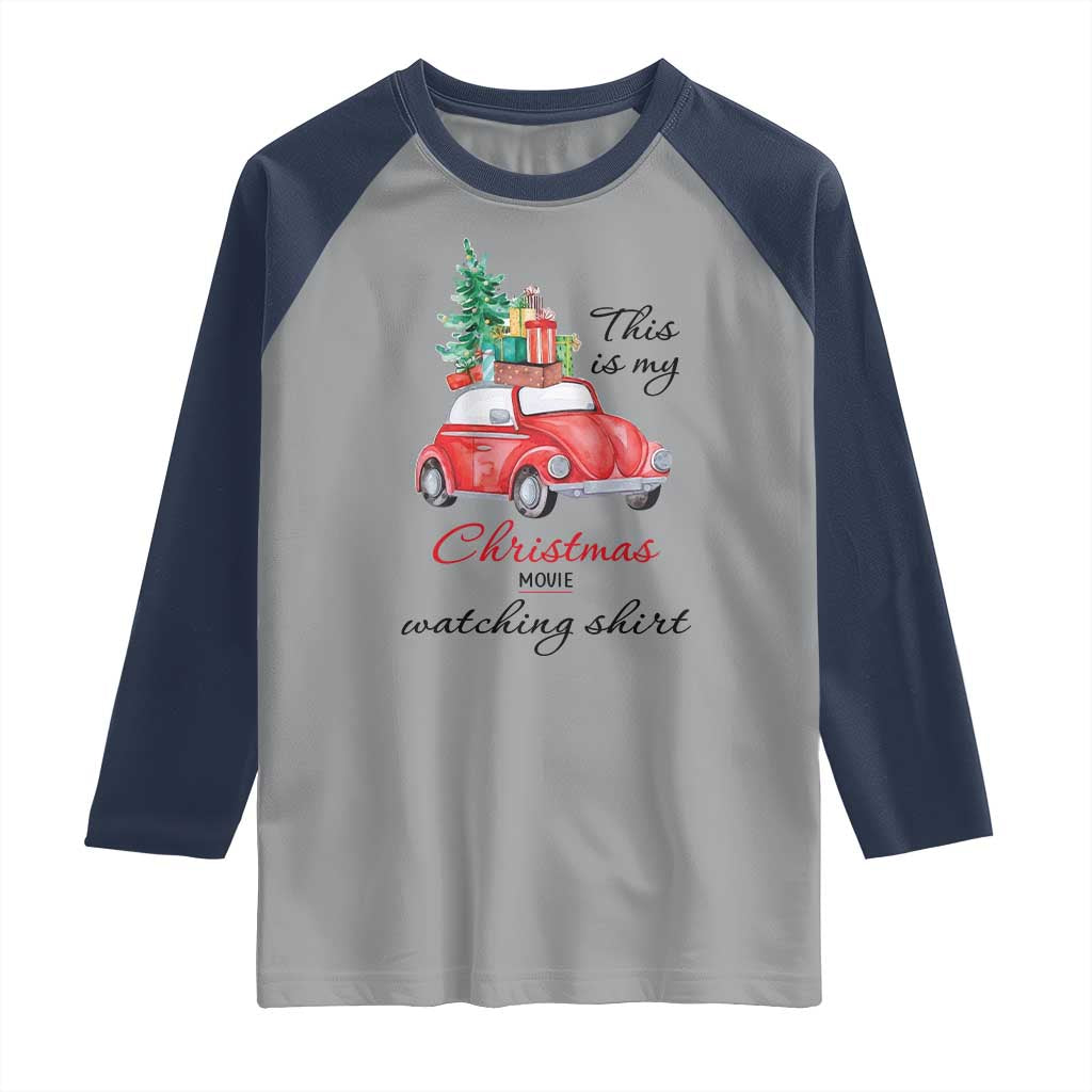 Funny This Is My Christmas Movie Watching Shirt Raglan Shirt Red Car Xmas Tree TS11 Sport Gray Navy Print Your Wear