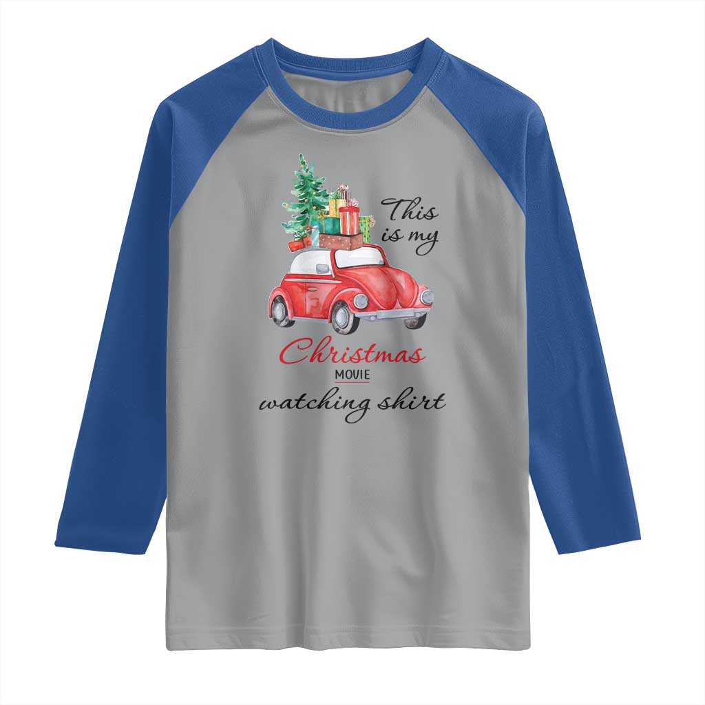 Funny This Is My Christmas Movie Watching Shirt Raglan Shirt Red Car Xmas Tree TS11 Sport Gray Royal Print Your Wear