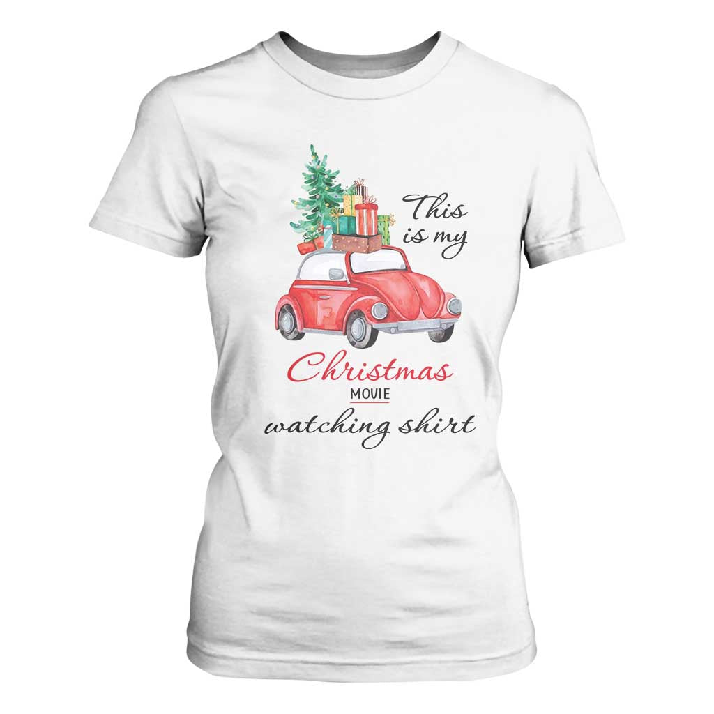 Funny This Is My Christmas Movie Watching Shirt T Shirt For Women Red Car Xmas Tree TS11 White Print Your Wear