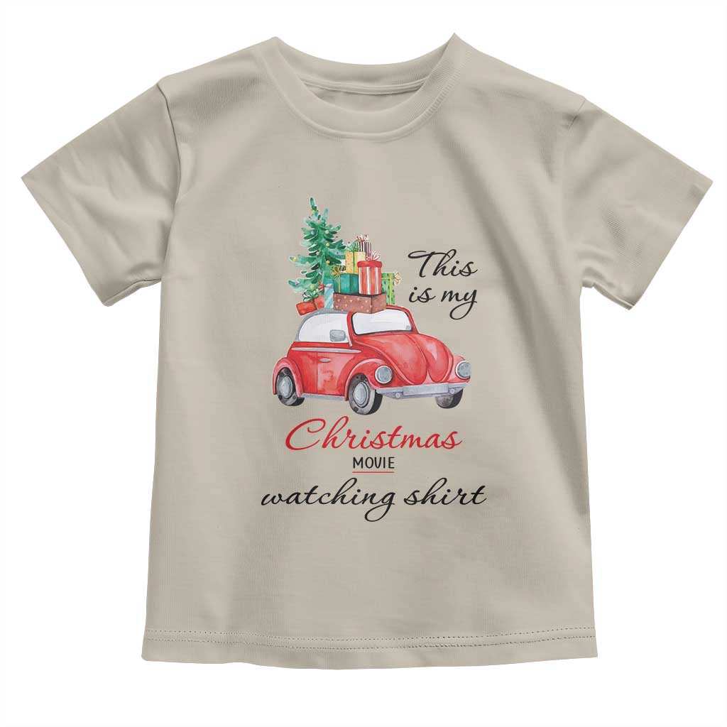Funny This Is My Christmas Movie Watching Shirt Toddler T Shirt Red Car Xmas Tree TS11 Sand Print Your Wear