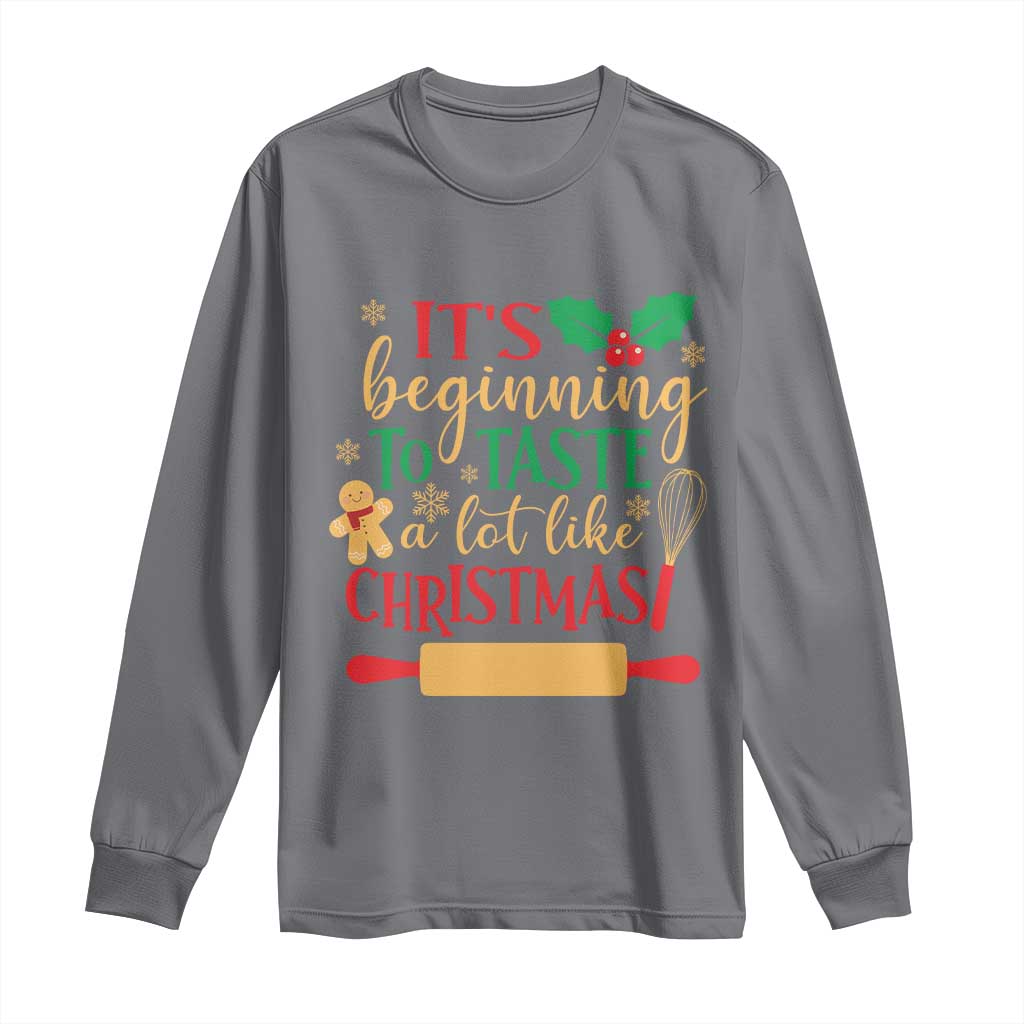Funny Christmas Baker Long Sleeve Shirt It's Beginning To Taste A Lot Like Christmas Gingerbread TS11 Charcoal Print Your Wear