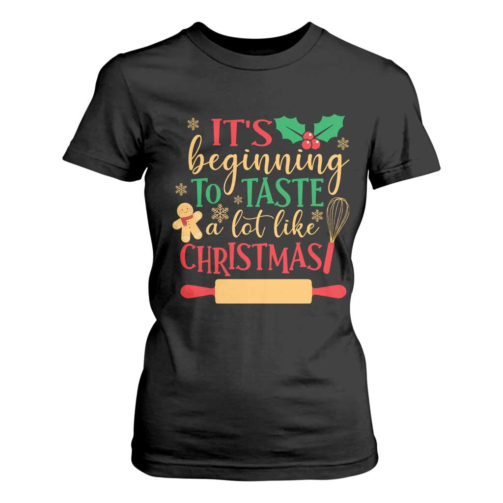 Funny Christmas Baker T Shirt For Women It's Beginning To Taste A Lot Like Christmas Gingerbread TS11 Black Print Your Wear
