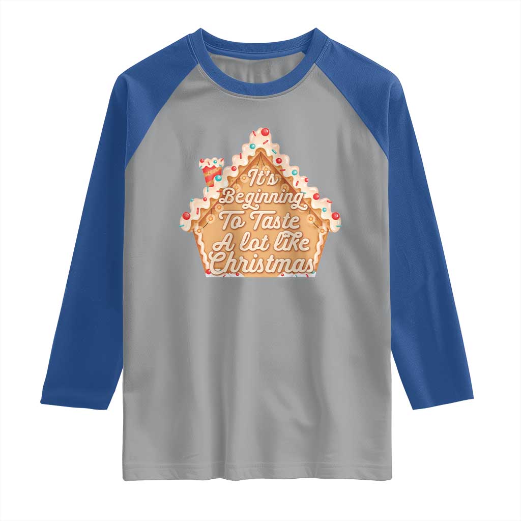 Funny Christmas Cookie Baking Raglan Shirt It's Beginning To Taste A Lot Like Christmas Gingerbread House TS11 Sport Gray Royal Print Your Wear