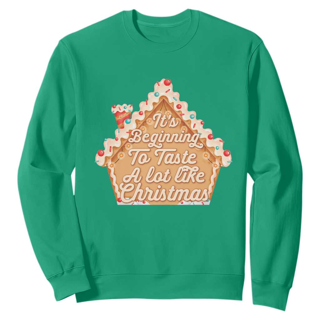 Funny Christmas Cookie Baking Sweatshirt It's Beginning To Taste A Lot Like Christmas Gingerbread House TS11 Irish Green Print Your Wear